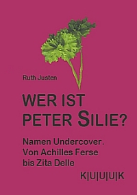 Cover des Buches "Wer ist Peter Silie? von Ruth Justen im KUUUK Verlag mit 3 U