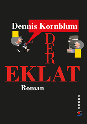 cover zu buch dennis kornblum DER EKLAT verlegt bei KUUUK Verlag mit 3 U